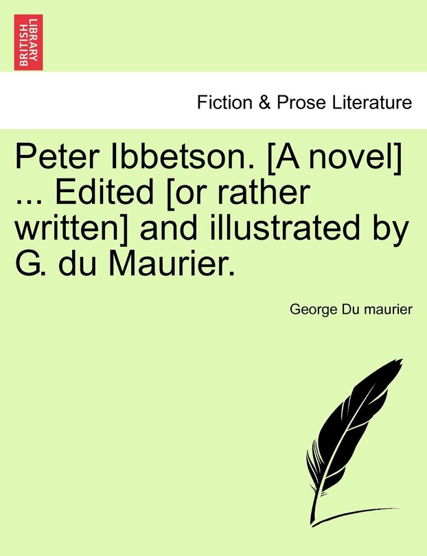 Couverture_Peter Ibbetson. [A novel] ... Edited [or rather written] and illustrated by G. du Maurier. vol. I