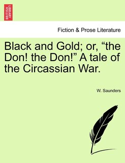 Front cover_Black And Gold; Or, The Don! The Don! A Tale Of The Circassian War.
