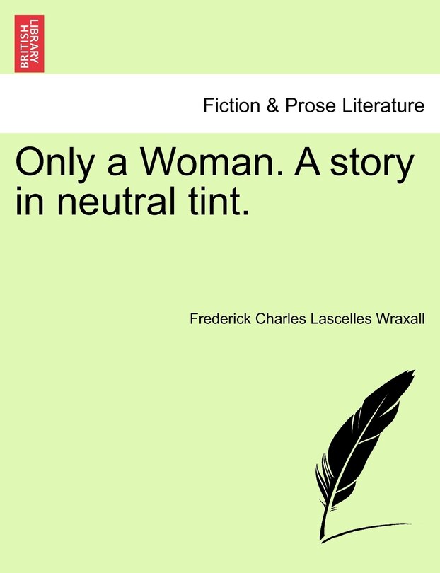 Front cover_Only A Woman. A Story In Neutral Tint. Vol. Iii.