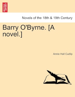 Barry O'byrne. [a Novel.]