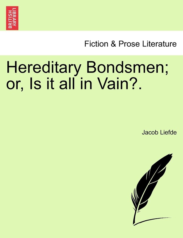 Front cover_Hereditary Bondsmen; Or, Is It All In Vain?.