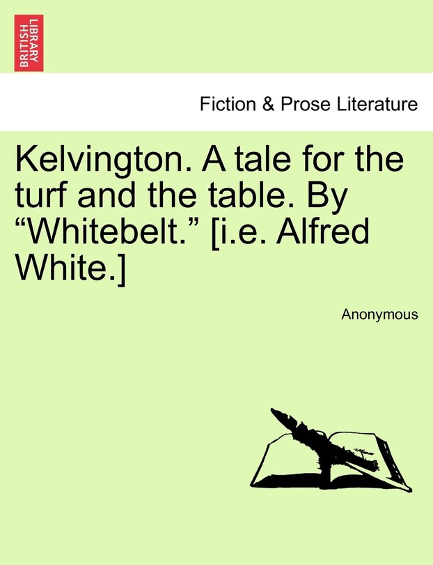 Couverture_Kelvington. a Tale for the Turf and the Table. by Whitebelt. [I.E. Alfred White.]