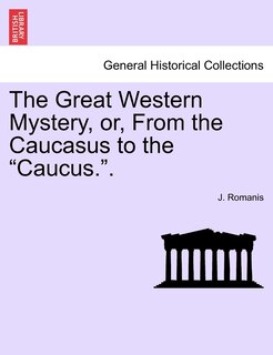 Couverture_The Great Western Mystery, Or, From The Caucasus To The Caucus..
