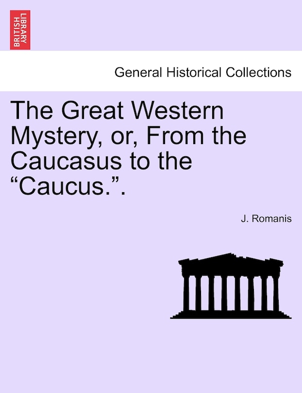 Couverture_The Great Western Mystery, Or, From The Caucasus To The Caucus..