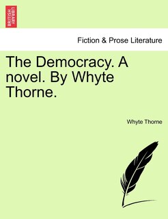Couverture_The Democracy. A Novel. By Whyte Thorne.