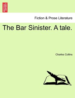Front cover_The Bar Sinister. A Tale.