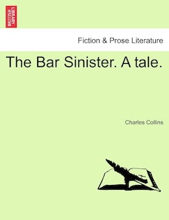 The Bar Sinister. A Tale.