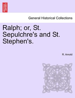 Couverture_Ralph; Or, St. Sepulchre's And St. Stephen's.