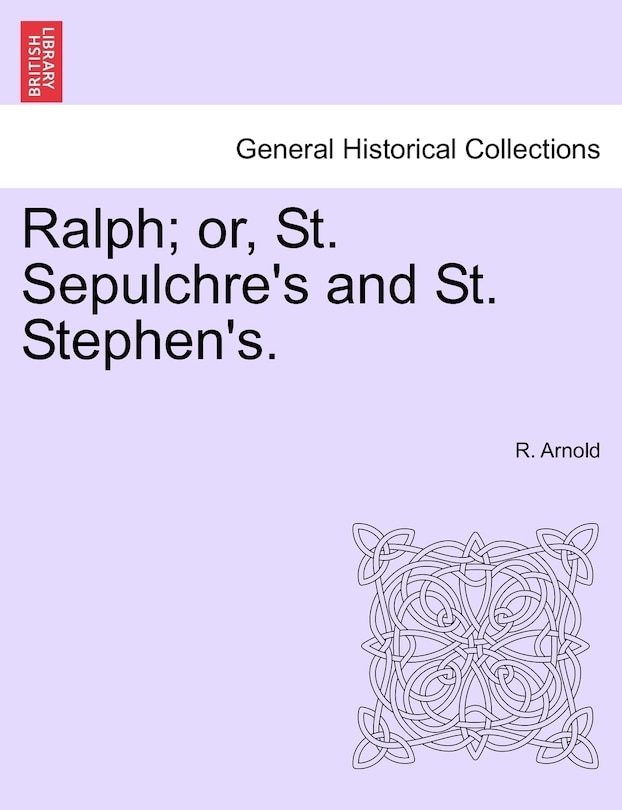 Couverture_Ralph; Or, St. Sepulchre's And St. Stephen's.