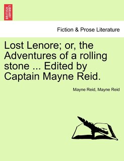 Couverture_Lost Lenore; Or, The Adventures Of A Rolling Stone ... Edited By Captain Mayne Reid.