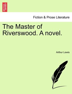 Couverture_The Master Of Riverswood. A Novel.
