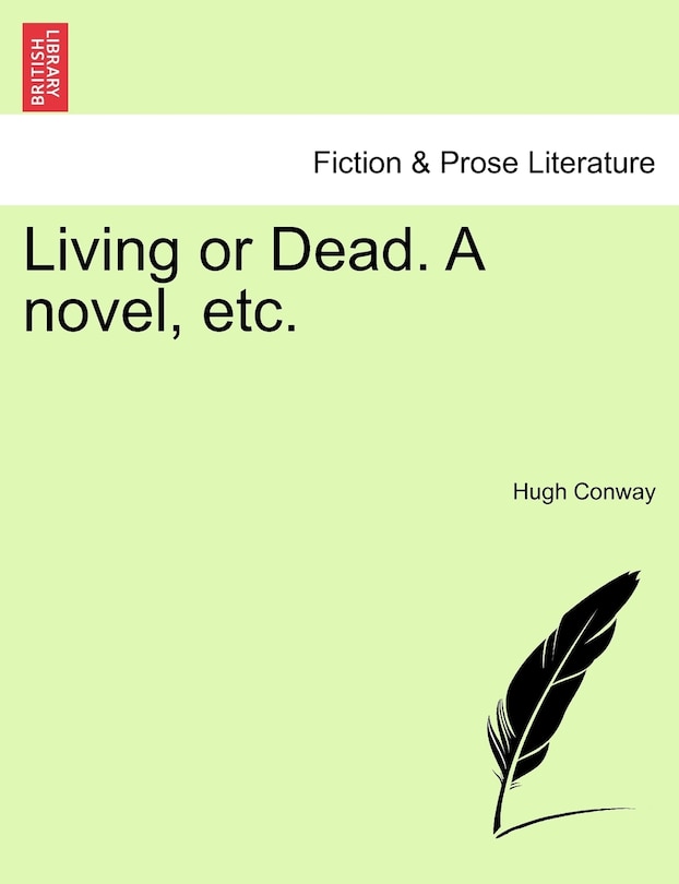Front cover_Living Or Dead. A Novel, Etc.
