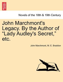 Front cover_John Marchmont's Legacy. By The Author Of Lady Audley's Secret, Etc.
