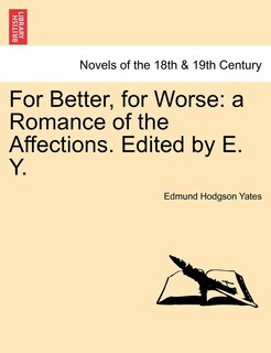 For Better, For Worse: A Romance Of The Affections. Edited By E. Y.