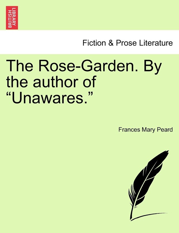 The Rose-garden. By The Author Of unawares.