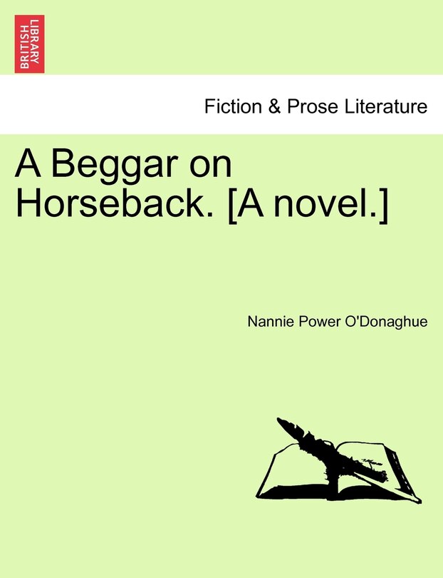 A Beggar on Horseback. [A Novel.]