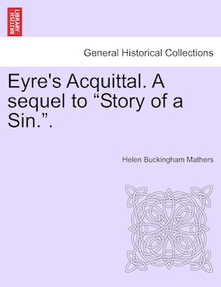 Front cover_Eyre's Acquittal. a Sequel to Story of a Sin..