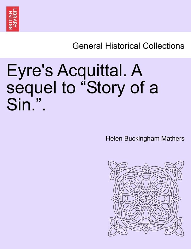 Front cover_Eyre's Acquittal. a Sequel to Story of a Sin..