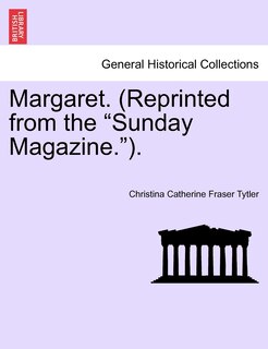Front cover_Margaret. (Reprinted from the Sunday Magazine.).Vol.II