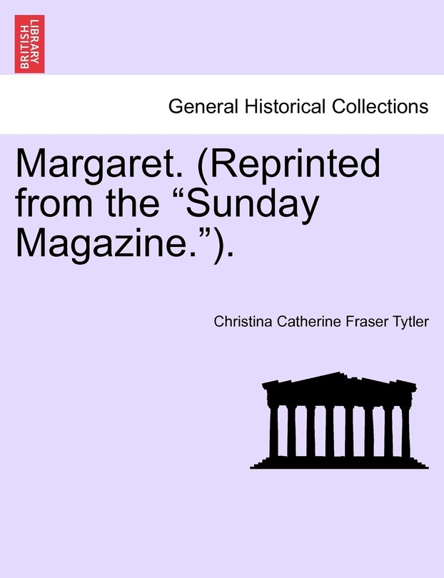 Front cover_Margaret. (Reprinted from the Sunday Magazine.).Vol.II