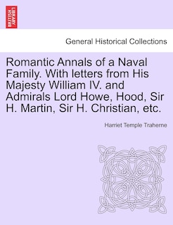 Front cover_Romantic Annals Of A Naval Family. With Letters From His Majesty William Iv. And Admirals Lord Howe, Hood, Sir H. Martin, Sir H. Christian, Etc.