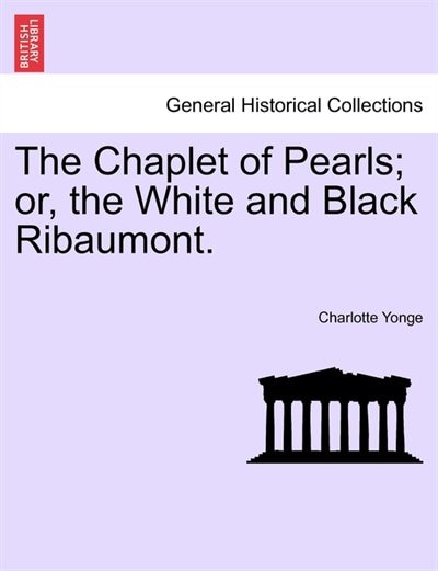 The Chaplet Of Pearls; Or, The White And Black Ribaumont.