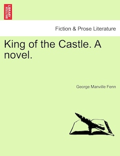 Front cover_King Of The Castle. A Novel.