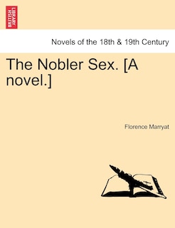 Front cover_The Nobler Sex. [A Novel.]