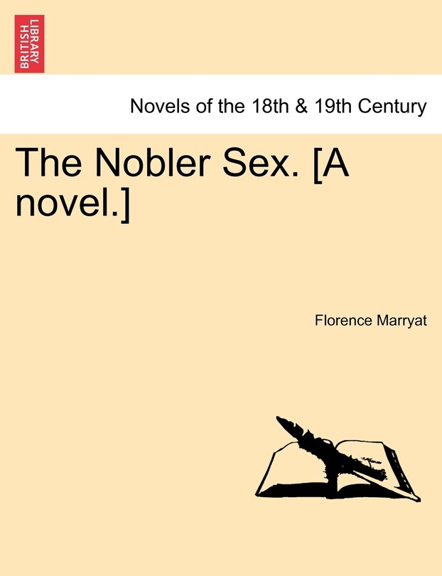 The Nobler Sex. [A Novel.]