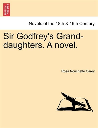 Front cover_Sir Godfrey's Grand-daughters. A Novel.