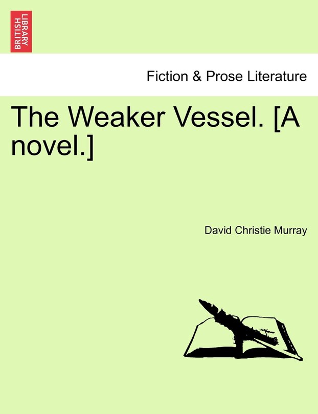 Front cover_The Weaker Vessel. [a Novel.]