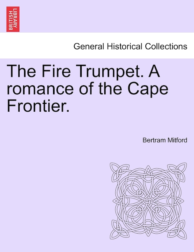 Front cover_The Fire Trumpet. A Romance Of The Cape Frontier. Vol. I