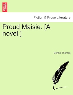Couverture_Proud Maisie. [A Novel.]
