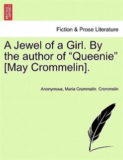 Front cover_A Jewel Of A Girl. By The Author Of queenie [may Crommelin].