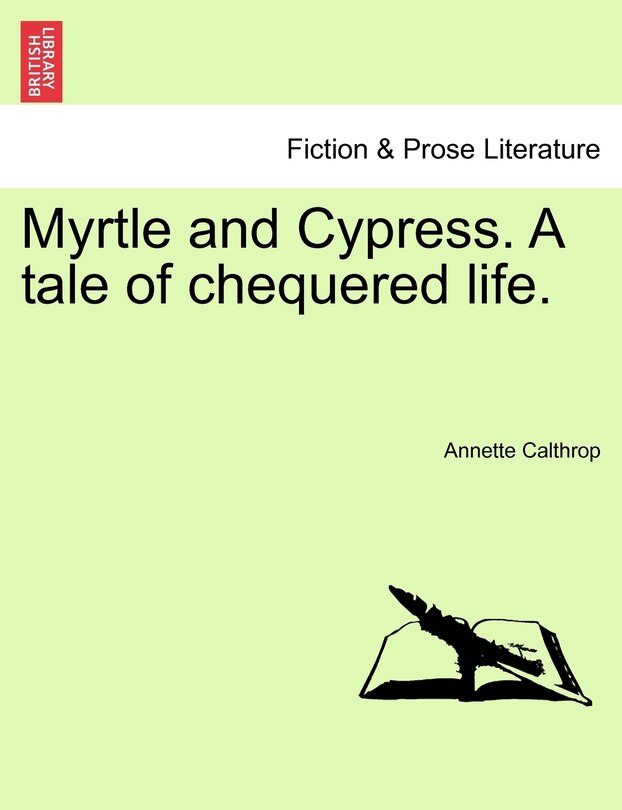 Myrtle And Cypress. A Tale Of Chequered Life.