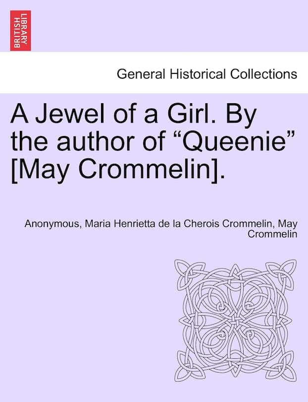 Front cover_A Jewel of a Girl. by the Author of Queenie [May Crommelin].