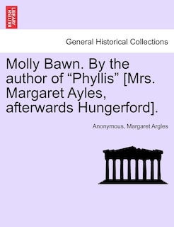 Couverture_Molly Bawn. By The Author Of phyllis [mrs. Margaret Ayles, Afterwards Hungerford].
