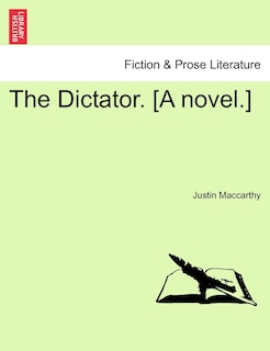 The Dictator. [a Novel.]