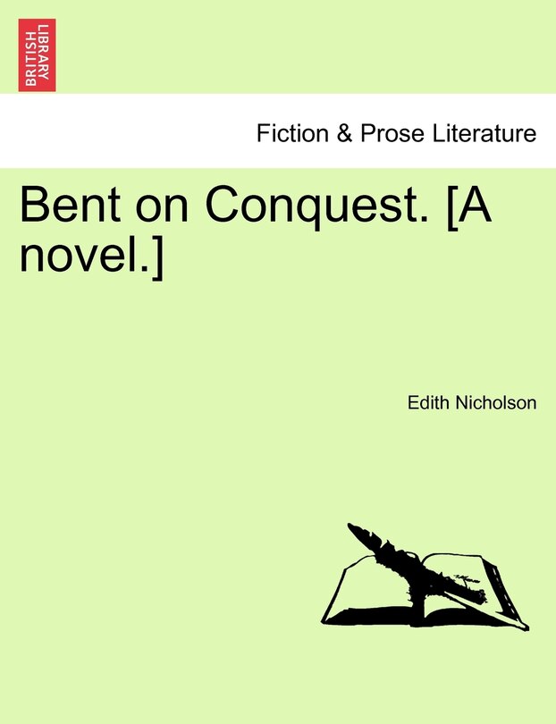 Front cover_Bent on Conquest. [A Novel.]