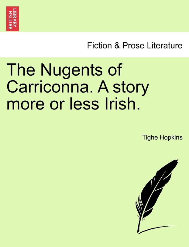 The Nugents Of Carriconna. A Story More Or Less Irish.