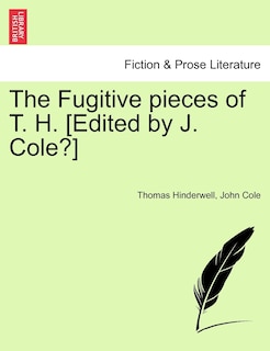 Couverture_The Fugitive Pieces Of T. H. [edited By J. Cole?]