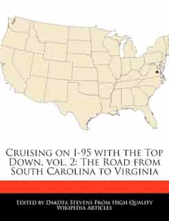 Cruising On I-95 With The Top Down, Vol. 2: The Road From South Carolina To Virginia de Dakota Stevens