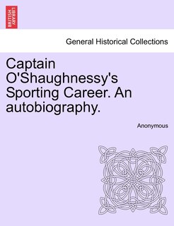 Couverture_Captain O'shaughnessy's Sporting Career. An Autobiography.