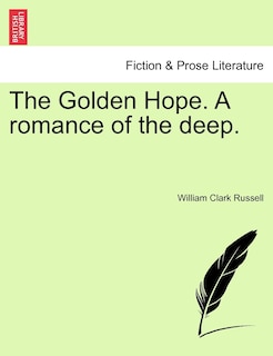 Front cover_The Golden Hope. A Romance Of The Deep.