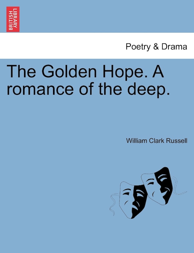 Front cover_The Golden Hope. A Romance Of The Deep.