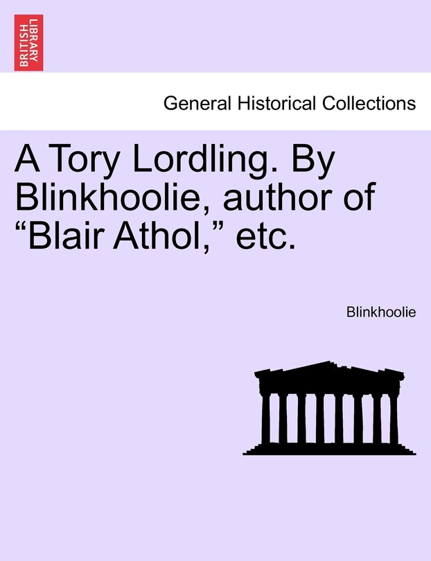 Couverture_A Tory Lordling. by Blinkhoolie, Author of Blair Athol, Etc.