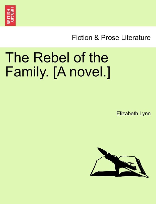 Front cover_The Rebel Of The Family. [a Novel.]