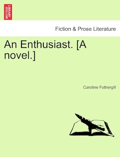 Front cover_An Enthusiast. [a Novel.]