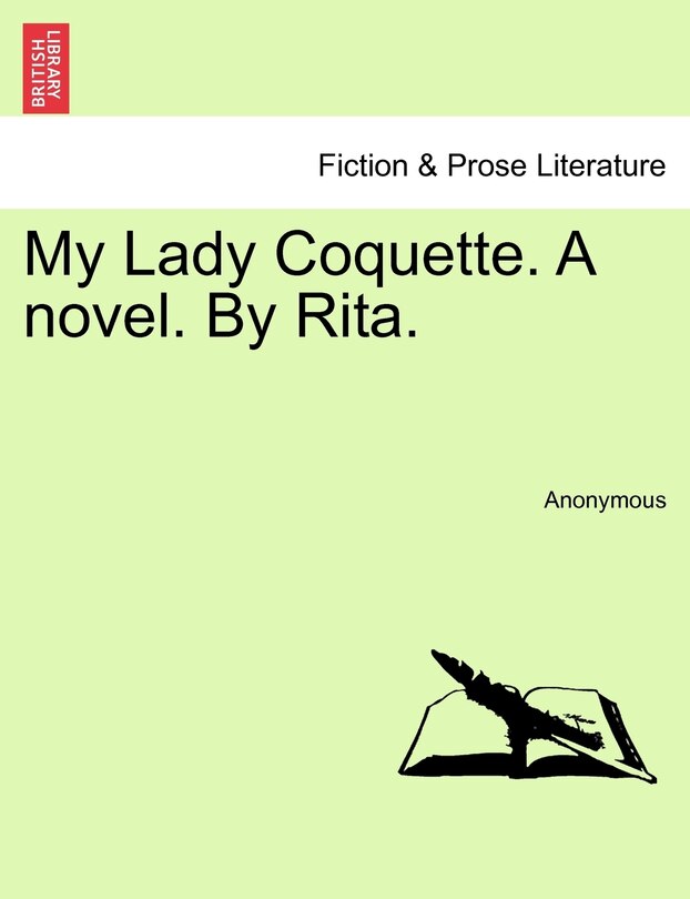 Front cover_My Lady Coquette. A Novel. By Rita.