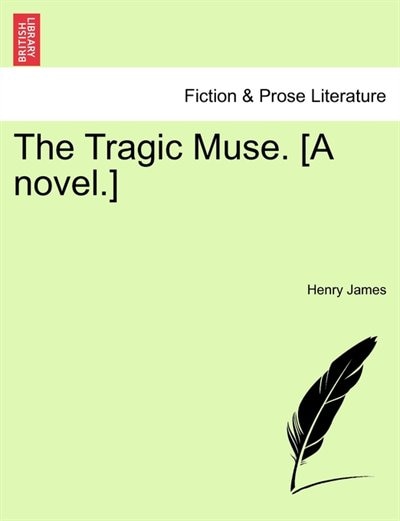 The Tragic Muse. [A novel.] Vol. II